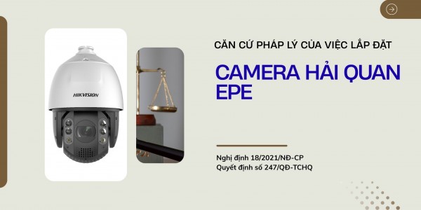 Các căn cứ pháp lý của việc lắp đặt camera hải quan giám sát tại doanh nghiệp chế xuất