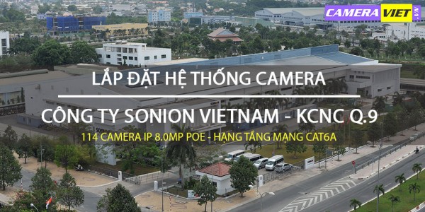 Dự Án Cung Cấp Và Lắp Đặt Camera Tại KCNC Quận 9 - Công Ty Sonion Vietnam